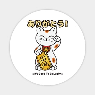 Japanese Cat Lucky Charm Funny Quote It's Good To Be Lucky Cute Cat Magnet